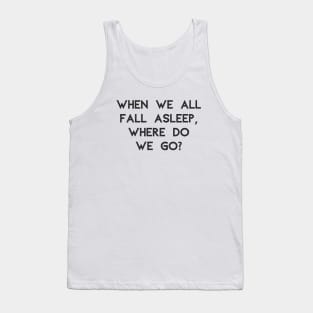 Where Do We Go? Tank Top